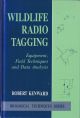 WILDLIFE RADIO TAGGING: Equipment, field techniques and data analysis. By Robert Kenward.