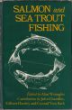 SALMON AND SEA TROUT FISHING. Edited by Alan Wrangles.