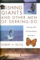 FISHING GIANTS: AND OTHER MEN OF DERRING-DO. By Robert H. Boyle.
