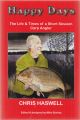 HAPPY DAYS: THE LIFE and TIMES OF A SHORT SESSION CARP ANGLER. By Chris Haswell. Edited and designed by Mike Starkey.