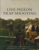 LIVE PIGEON TRAP SHOOTING: Its history, appurtenances, descendants, and how to do it. By Cyril S. Adams.