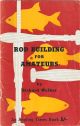 ROD BUILDING FOR AMATEURS. By Richard Walker. 1961 3rd edition.