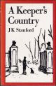 A KEEPER'S COUNTRY. By J.K. Stanford. Illustrated by P.N. Stewart.