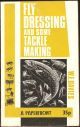 FLY DRESSING AND SOME TACKLE-MAKING. Written and illustrated by W.E. (Bill) Davies.