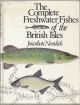 THE COMPLETE FRESHWATER FISHES OF THE BRITISH ISLES. By Jonathan Newdick.