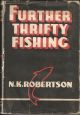 FURTHER THRIFTY FISHING. By N.K. Robertson.
