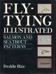 FLY-TYING ILLUSTRATED: SALMON AND SEA TROUT PATTERNS. By Freddie Rice.