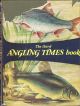 THE THIRD ANGLING TIMES BOOK. Edited by Peter Tombleson and Jack Thorndike. Illustrated by Ernest V. Petts.