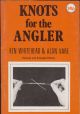 KNOTS FOR THE ANGLER: A MODERN GUIDE TO TACKLE TYING. Compiled by Kenneth E. Whitehead and Alan Vare. Revised and enlarged edition.