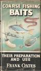 COARSE FISHING BAITS: THEIR PREPARATION AND USE. By Frank Oates. Series editor Kenneth Mansfield.