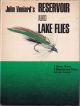 RESERVOIR AND LAKE FLIES: FLY DRESSINGS AND FISHING TECHNIQUES. By John Veniard.
