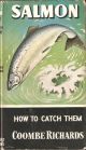 SALMON: HOW TO CATCH THEM. By Coombe Richards. Series editor Kenneth Mansfield.