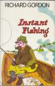 INSTANT FISHING. By Richard Gordon. With drawings by Michael ffolkes.
