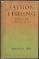 SALMON FISHING: THE GREASED LINE ON DEE, DON AND EARN. By Frederick Hill. First edition.