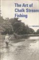 THE ART OF CHALK STREAM FISHING. By C.F. Walker.