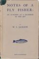 NOTES OF A FLY FISHER: AN ATTEMPT AT GRAMMAR OF THE ART. By W.S. Jackson.