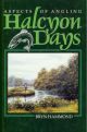 HALCYON DAYS: THE NATURE OF TROUT FISHING AND FISHERMEN. By Bryn Hammond.