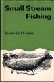 SMALL-STREAM FISHING. By David Carl Forbes. With 33 drawings and diagrams by the author and 16 photographs.