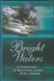 BRIGHT WATERS: A CELEBRATION OF IRISH ANGLING. Chosen and edited by Niall Fallon and Tom Fort.