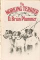 THE WORKING TERRIER. By David Brian Plummer. First edition.