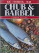 GO FISHING FOR CHUB and BARBEL. By Graeme Pullen.