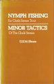 NYMPH FISHING FOR CHALK STREAM TROUT and MINOR TACTICS OF THE CHALK STREAM. By G.E.M. Skues.