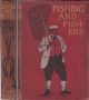 FISHING AND FISHERS. By J. Paul Taylor, First Hon. Sec. Fly-fishers' Club. With introduction by 