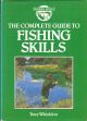 THE COMPLETE GUIDE TO FISHING SKILLS. By Tony Whieldon.