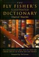 THE FLY FISHER'S ILLUSTRATED DICTIONARY. By Darrel Martin.