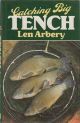 CATCHING BIG TENCH. By Len Arbery.
