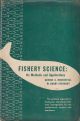FISHERY SCIENCE: ITS METHODS AND APPLICATIONS. George A. Rousefell, Ph.D. W. Harry Everhart, Ph.D.