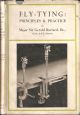 FLY-TYING: PRINCIPLES AND PRACTICE. By Major Sir Gerald Burrard Bt., D.S.O., R.F.A. (Retired).