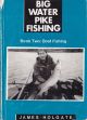 BIG WATER PIKE FISHING: (BOOK TWO: BOAT FISHING). By James Holgate.