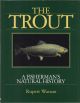 THE TROUT: A FISHERMAN'S NATURAL HISTORY. By Rupert Watson.