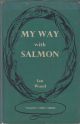 MY WAY WITH SALMON. By Ian Wood.