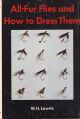 ALL-FUR FLIES AND HOW TO DRESS THEM. By W.H. Lawrie.