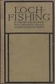 LOCH-FISHING IN THEORY AND PRACTICE. By R.C. Bridgett, M.A., B.Sc.