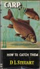 CARP: HOW TO CATCH THEM. By D. L. Steuart. Series editor Kenneth Mansfield.