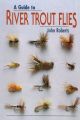 A GUIDE TO RIVER TROUT FLIES. By John Roberts.