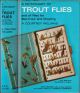 A DICTIONARY OF TROUT FLIES: AND OF FLIES FOR SEA-TROUT AND GRAYLING. By A. Courtney Williams.
