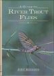 A GUIDE TO RIVER TROUT FLIES. By John Roberts.