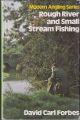 ROUGH RIVER AND SMALL STREAM FISHING. By David Carl Forbes.