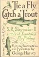 TIE A FLY, CATCH A TROUT. By S.R. Slaymaker II. With fly-tying instructions and drawings by George Harvey.