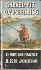 GRAVEL-PIT COARSE FISHING: THEORY AND PRACTICE. By A.E.B. Johnson. Series editor Kenneth Mansfield.