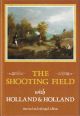 THE SHOOTING FIELD WITH HOLLAND and HOLLAND. By Peter King. Revised and enlarged edition.