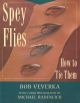 SPEY FLIES AND HOW TO TIE THEM. By Bob Veverka. Color photographs by Michael Radencich.