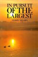 IN PURSUIT OF THE LARGEST. By Terry Hearn. Reprint.