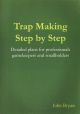TRAP MAKING STEP BY STEP: DETAILED PLANS FOR PROFESSIONALS, GAMEKEEPERS AND SMALLHOLDERS. By John Bryan.