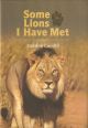 SOME LIONS I HAVE MET. By Gordon Cundill.