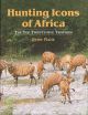 HUNTING ICONS OF AFRICA: THE TOP TWENTY-FIVE TROPHIES. By Peter Flack.